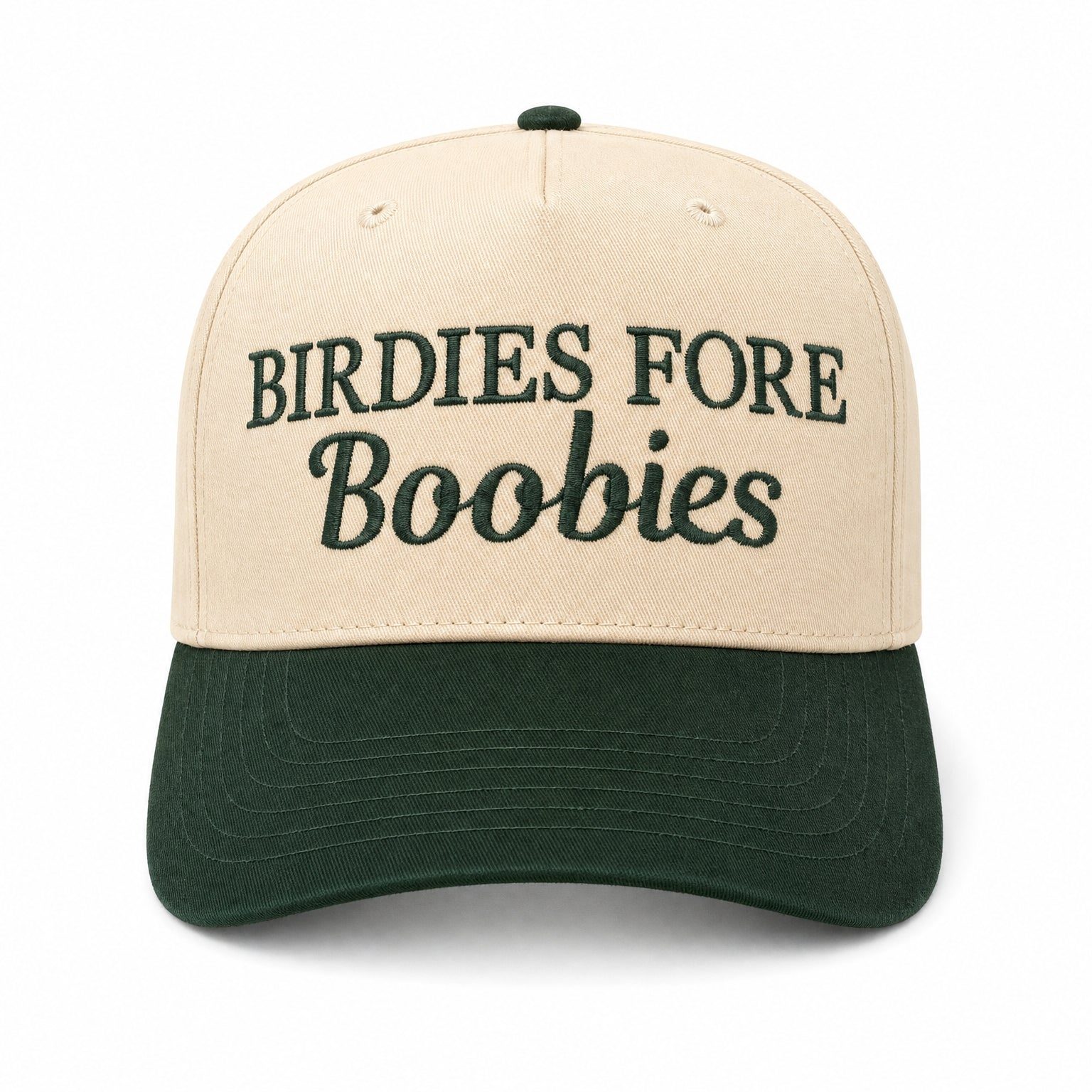 Two tone trucker cap, off white crown and dark green brim, reading Birdies Fore Boobies.